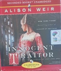 Innocent Traitor written by Alison Weir performed by Stina Nielsen, Davina Porter, Bianca Amato and Jenny Sterlin on Audio CD (Unabridged)